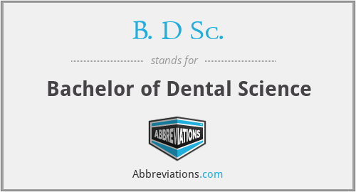 B. D Sc. - Bachelor of Dental Science